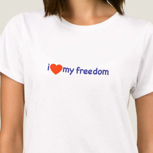 I Love My Freedom! T-Shirt