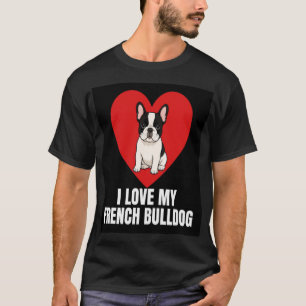 I Love My French Bulldog Cute Frenchie Dog Lover G T-Shirt