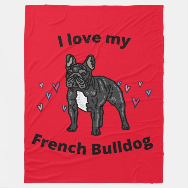 I LOVE MY FRENCH BULLDOG FLEECE BLANKET! (Front)