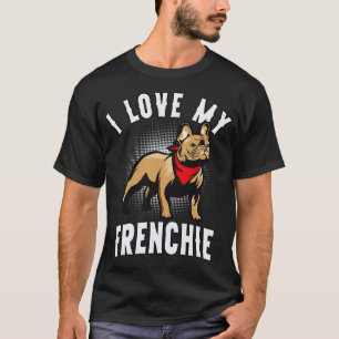 I Love My French Bulldog Funny Dog T-Shirt