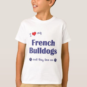 I Love My French Bulldogs (Multiple Dogs) T-Shirt