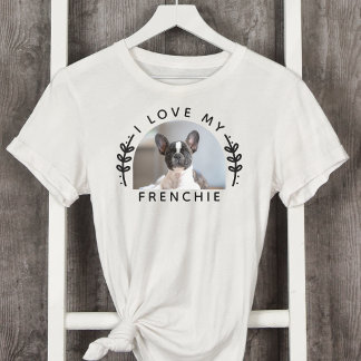 I Love My Frenchie Dog Photo T-Shirt
