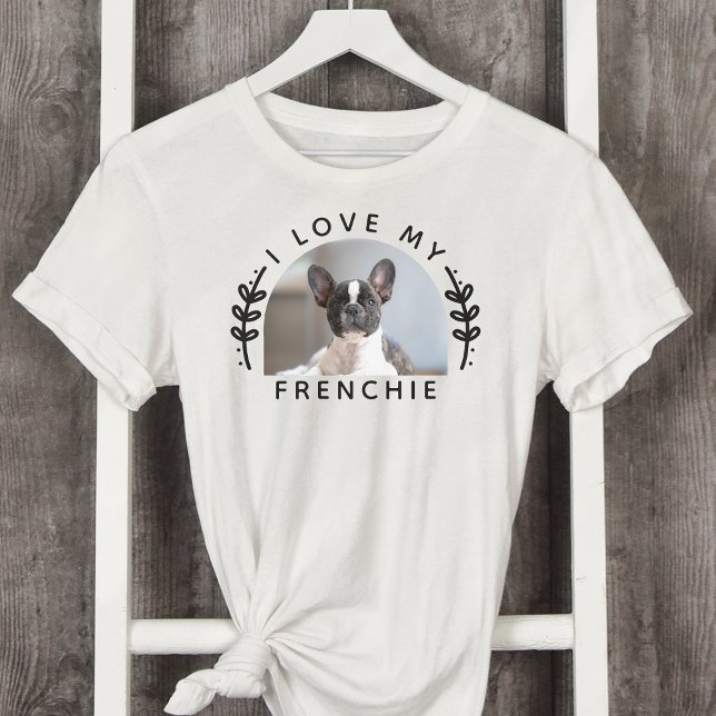 I Love My Frenchie Dog Photo T-Shirt (Creator Uploaded)