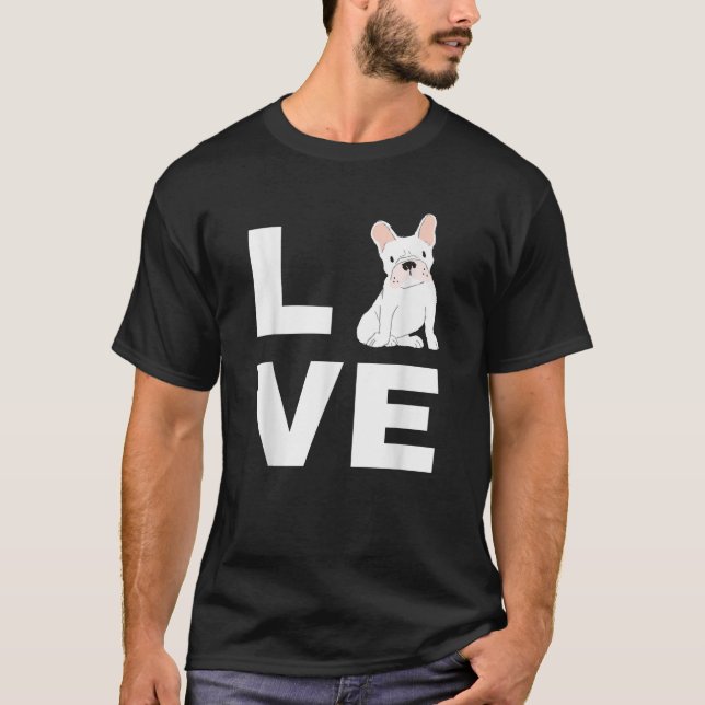 I Love My Frenchie French Bulldog Dog Lover Gift T T-Shirt (Front)