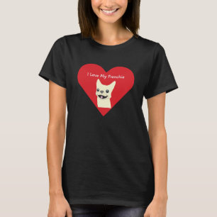 I love my Frenchie, T-Shirt