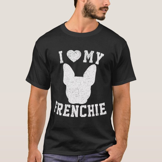 I Love My Frenchie T-Shirt (Front)