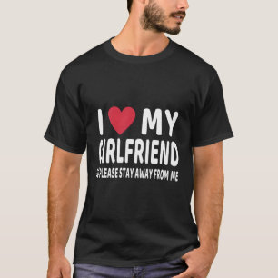 I Love My Friend So Please Stay Away From Me I He  T-Shirt