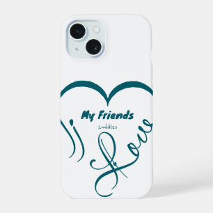 I Love My Friends - Cuddles iPhone 15 Case