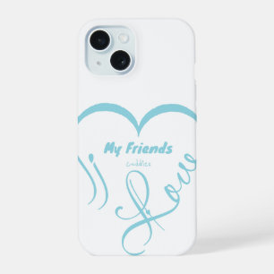 I Love My Friends - Cuddles iPhone 15 Case