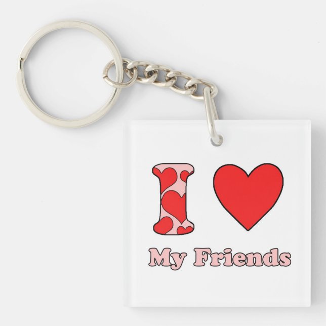 I love My Friends Key Ring (Front)