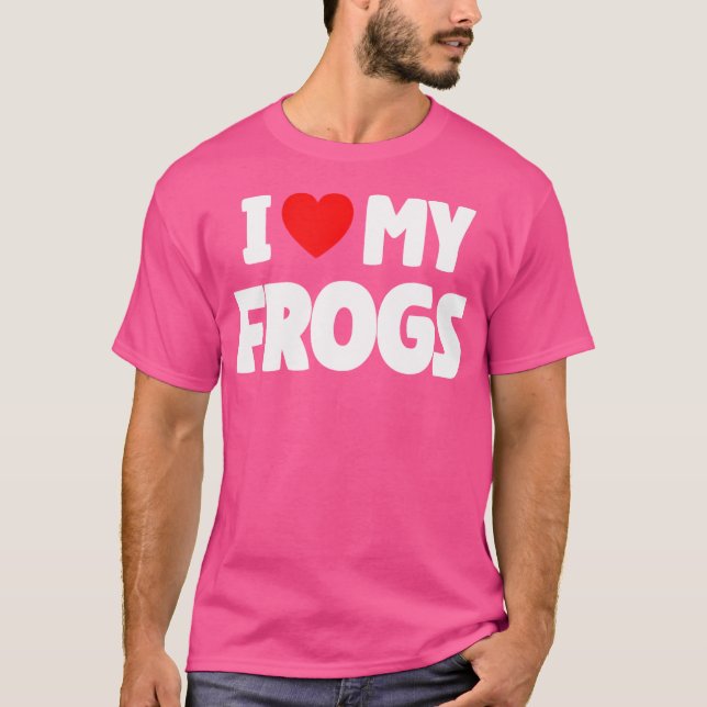 I Love My Frogs T-Shirt (Front)