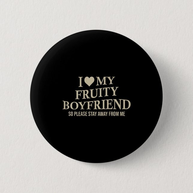 I Love My Fruity Boyfriend Funny Girlfriend Humor  6 Cm Round Badge (Front)