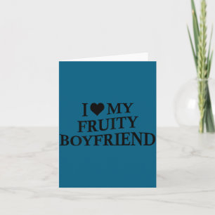 I Love My Fruity Boyfriend Funny Girlfriend Humor Card