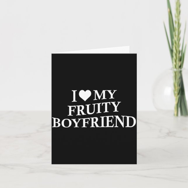 I Love My Fruity Boyfriend Funny Girlfriend Humor  Card (Front)