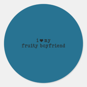 I Love My Fruity Boyfriend Funny Girlfriend Humor  Classic Round Sticker