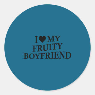 I Love My Fruity Boyfriend Funny Girlfriend Humor  Classic Round Sticker