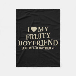 I Love My Fruity Boyfriend Funny Girlfriend Humor  Fleece Blanket