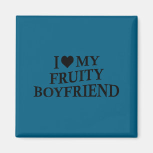 I Love My Fruity Boyfriend Funny Girlfriend Humor  Magnet