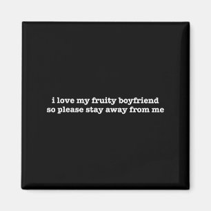 I Love My Fruity Boyfriend Funny Girlfriend Humor  Magnet