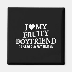 I Love My Fruity Boyfriend Funny Girlfriend Humor  Magnet