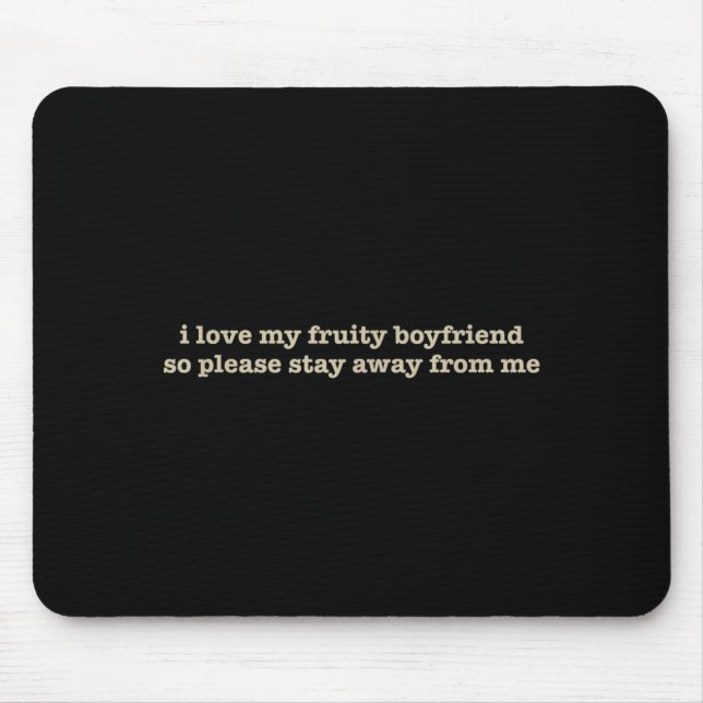 I Love My Fruity Boyfriend Funny Girlfriend Humor  Mouse Pad (Front)