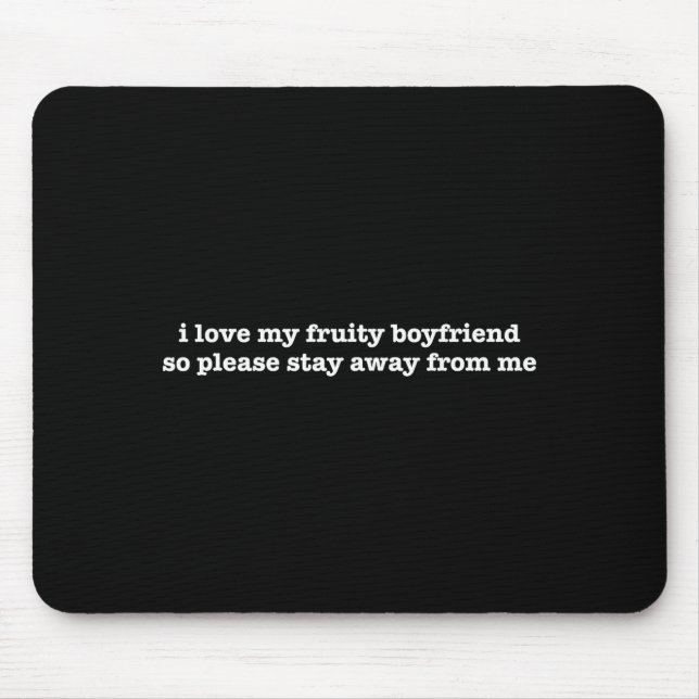 I Love My Fruity Boyfriend Funny Girlfriend Humor  Mouse Pad (Front)