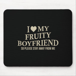 I Love My Fruity Boyfriend Funny Girlfriend Humor Mouse Pad