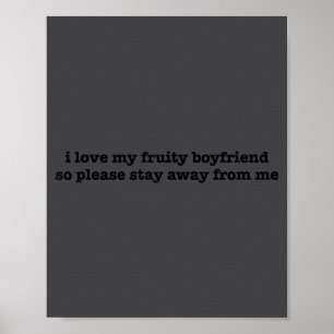 I Love My Fruity Boyfriend Funny Girlfriend Humor  Poster