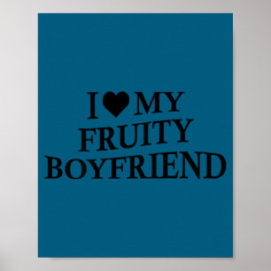 I Love My Fruity Boyfriend Funny Girlfriend Humor  Poster