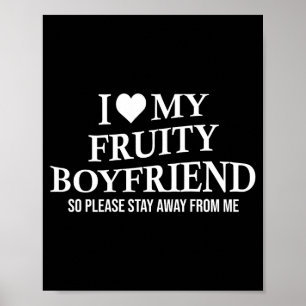 I Love My Fruity Boyfriend Funny Girlfriend Humor Poster