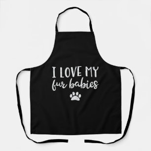 I Love My Fur Babies Dog Cat Lover Mom Pet Apron