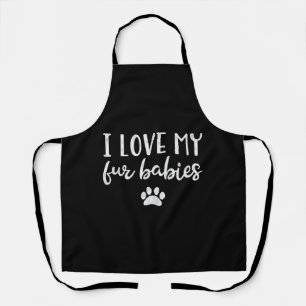 I Love My Fur Babies Dog Cat Lover Mum Pet Apron
