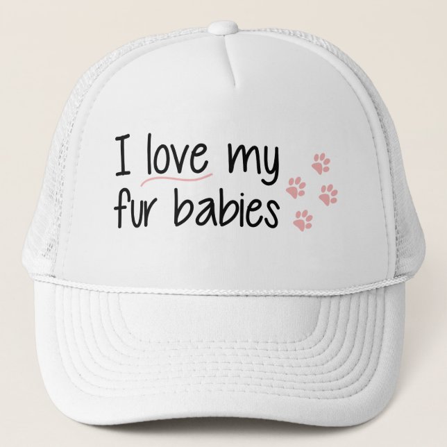 I Love My Fur Babies Hat (Front)