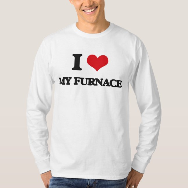 I Love My Furnace T-Shirt (Front)