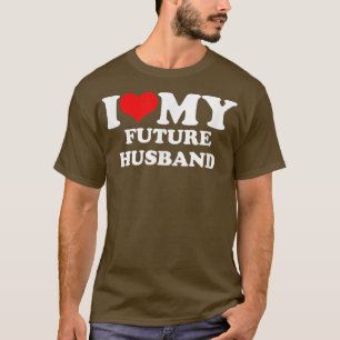 I Love My Future Husband T-Shirt