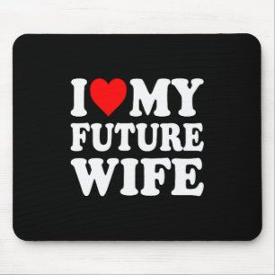 I Love My Future Wife Funny Girlfriend Valentines Mouse Pad