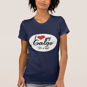I Love My Galgo (It's a Dog) T-Shirt