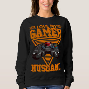 I Love My Gamer Husband Video Gamer Couple Sweatshirt