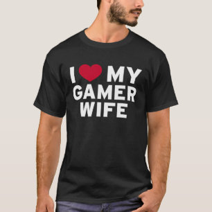 I Love My Gamer Wife for Your Spouse Women Adults T-Shirt
