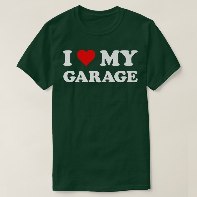 I Love My GarageFunny Husband Dad Groom  T-Shirt (Design Front)