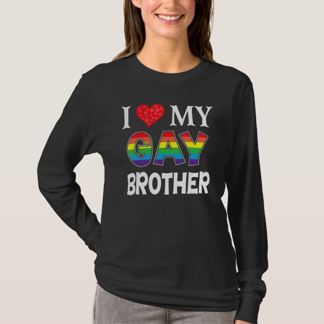 I Love My Gay Brother Lgbt Lesbian Rainbow Proud P T-Shirt (Front)
