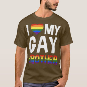 I Love My Gay Brother LGBTQ PRide T-Shirt