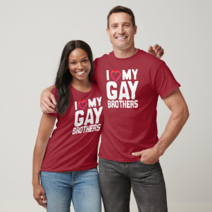 I LOVE MY GAY BROTHERS - -.png T-Shirt