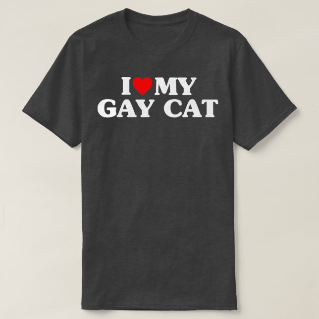 I Love My Gay Cat Funny  T-Shirt (Design Front)