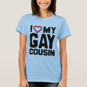 I LOVE MY GAY COUSIN -.png T-Shirt