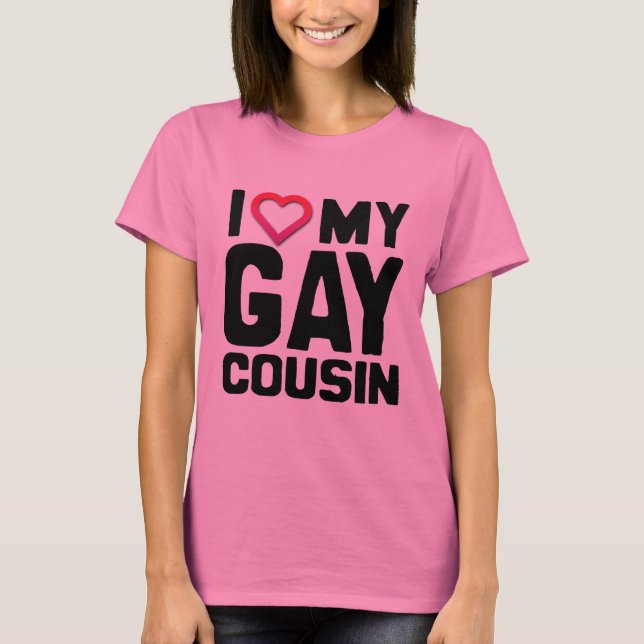 I LOVE MY GAY COUSIN - T-Shirt (Front)
