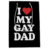 I Love My Gay Dad I Heart My Gay Dad
