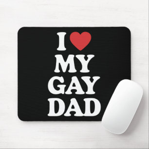 I Love My Gay Dad I Heart My Gay Dad Mouse Pad
