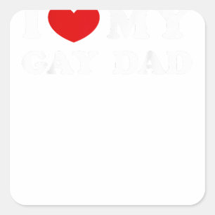 I Love My Gay Dad, I Heart My Gay Dad Square Sticker