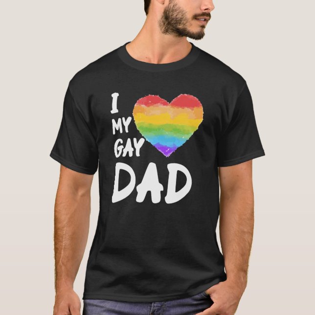 I Love My Gay Dad LGBT T-Shirt (Front)